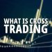 What Is Cross Trading: Strategies, Pros, and Cons?
