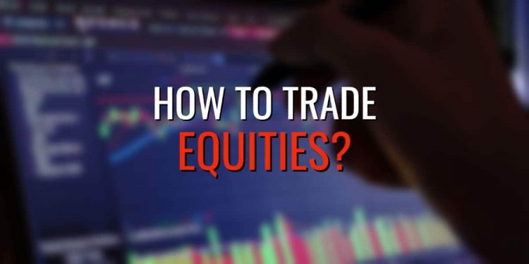 What Is Equity Trading, and How to Trade Equities?