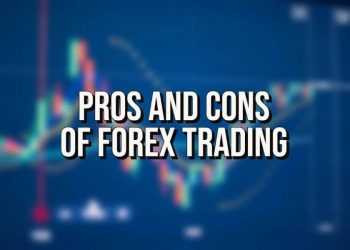 What are the Pros and Cons of Forex Trading – Explained