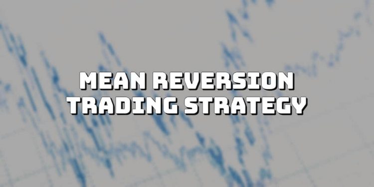 What is Mean Reversion Trading Strategy – Get The Info