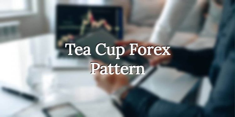 Tea Cup Forex Pattern – is it tardable?