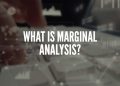 What is marginal analysis?