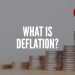 What is deflation? Economy explained