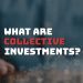 What are collective investments?