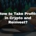 How to Take Profits in Crypto and Reinvest?