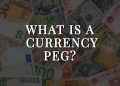 What is a currency peg and how does it work?