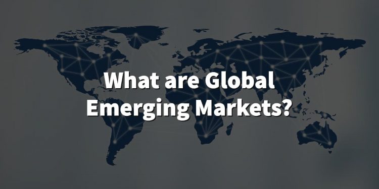 What are global emerging markets?