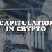 What Is Capitulation in Crypto and What Is Its Significance?