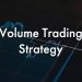 What is a volume trading strategy, and How to use it?