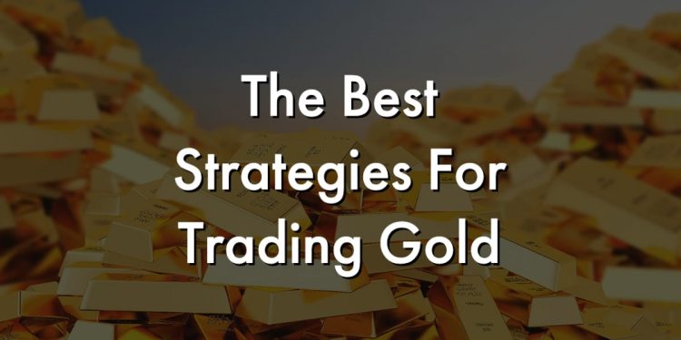 What are the best strategies for trading gold?