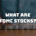What are FOMC Stocks: Price, News & Outcome – Full Info