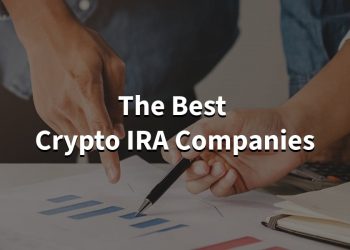 The Best Crypto IRA Companies You Need To Know About 
