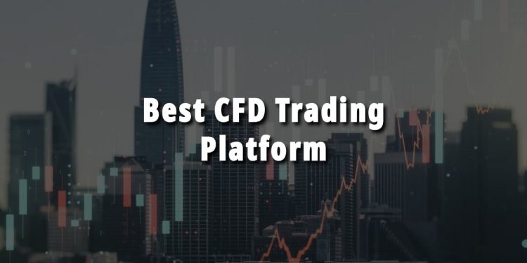 Best CFD Trading Platform for You to Increase Your Profit
