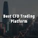 Best CFD Trading Platform for You to Increase Your Profit
