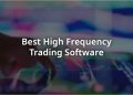 Best High Frequency Trading Software You Need to Know