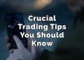 Crucial Trading Tips You Should Know