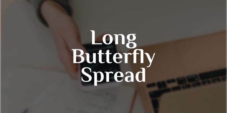 Long Butterfly Spread Example and All Details Explained