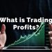 What Is Trading Profits and How to Maximize It?