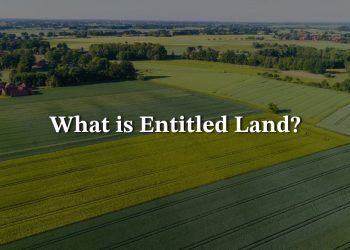 What is Entitled Land? The Process of Land Entitlement