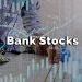 How to evaluate bank stocks?