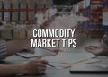 Commodity market tips for beginner traders