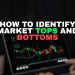 How to identify Market Tops and Bottoms the Smart Way?
