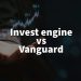 Invest engine vs Vanguard: Which is better for investing?