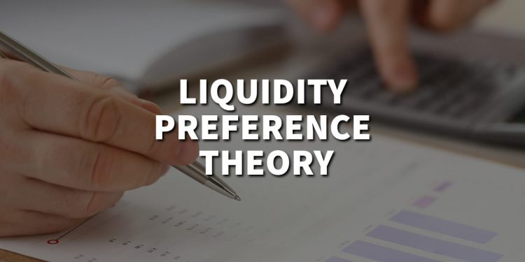 Liquidity Preference Theory of Keynes Explained