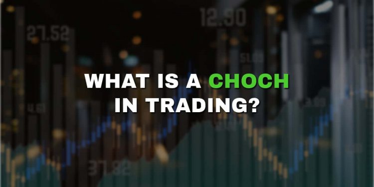 What is a ChoCH in trading and how to use it?