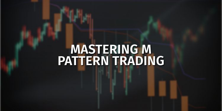 Mastering M Pattern Trading: Strategies and Insights – The Financial 