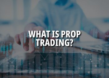 What is Prop Trading? Understanding All the Basics