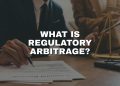 What is regulatory arbitrage and how does it work exactly?