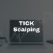TICK Scalping: What Is It and How to Use It?