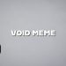 VOID MEME: What is and how to create it effectively?