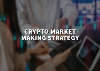 Crypto market making strategy: What is it and how to use it?