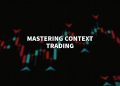 Mastering Context Trading: Strategies for Informed Investing