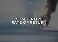 What Is a Cumulative Rate Of Return, And Why Does It Matter?